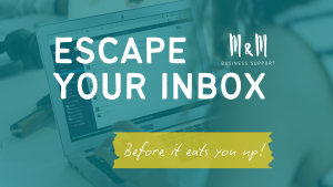 M&M Business Support blog - Escape Your Inbox